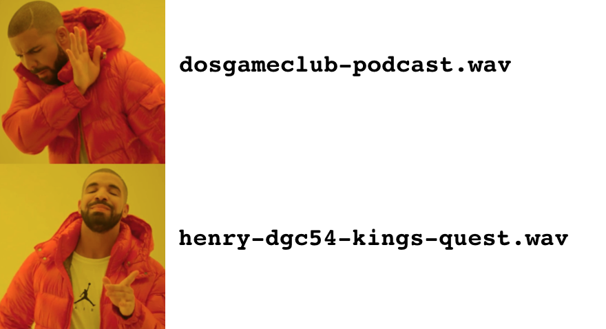 A meme featuring Drake saying no to 'dosgameclub-podcast.wav' but saying yes to 'henry-dgc54-kings-quest.wav'